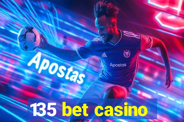 135 bet casino